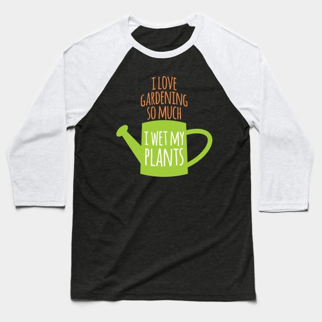 I Wet My Plants Baseball T-Shirt by oddmatter